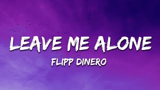 Flipp Dinero - Leave Me Alone (Lyrics)
