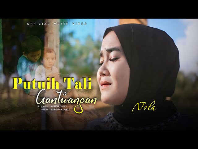 Nola - Putuih Tali Gantuangan (Official Music Video) Lagu Minang Terbaru class=