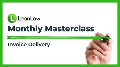 LeanLaw Masterclass - Invoice Delivery - Deep Dive on the Workflow