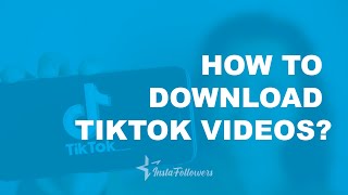 TikTok Video Downloader; How to Download TikTok Video Without Watermark? | Instafollowers screenshot 4