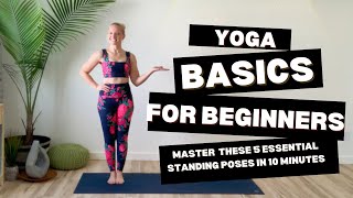 Yoga Basics for Beginners: Master These 5  Essential Standing Poses in 10 Minutes!