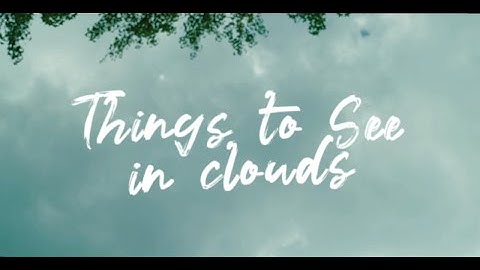 Things to See in Clouds