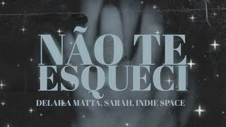Não Te Esqueci - Delaila Matta, Sarah [Indie Space]