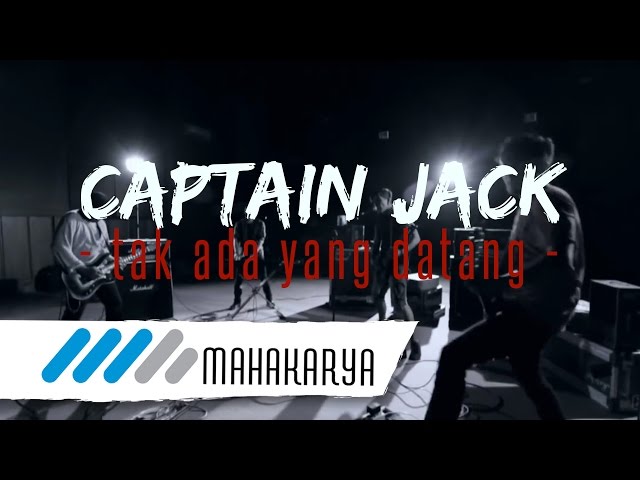 CAPTAIN JACK - TAK ADA YANG DATANG class=