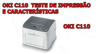 IMPRSSORA OKI C110 TESTES DE IMPRESSÃO