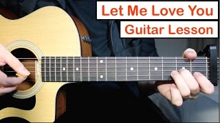 Let Me Love You - Justin Bieber DJ Snake Guitar Lesson Tutorial Chords Let Me Love You - Justin Bieber DJ Snake Guitar Lesson Tutorial Chords