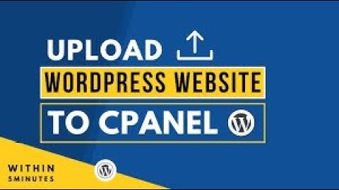 How to Upload Your WordPress Website to cPanel | Step-by-Step Tutorial