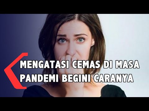 Tips Mengatasi Kecemasan Di Masa Pandemi