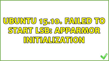 Ubuntu: Ubuntu 15.10. Failed to start LSB: AppArmor initialization