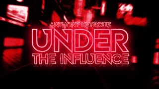 Anthony Keyrouz -  Under The Influence (Lyric Video)