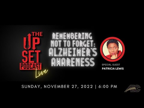 The UpSet Podcast - Remembering Not to Forget: Alzheimer's Awareness