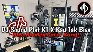 DJ Sound Plat KT X Kau Tak Bisa Bass Bootleg V2