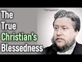 The True Christian&#39;s Blessedness - Charles Spurgeon Sermon