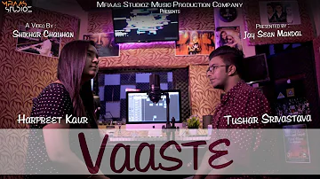 VASTE (Full Video) Tushar Srivastava Feat. Harpreet Kaur | Latest Song | Mfiaas Studioz Co. | 2019