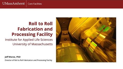 Core Facilities Seminar: Roll to Roll Fabrication & Processing Facility