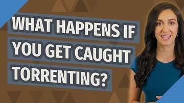 What happens if you get caught Torrenting?