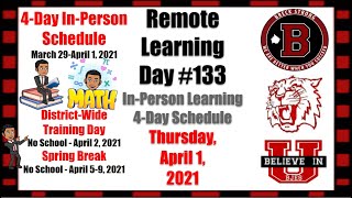 Remote Learning Day #133 - In-Person 4-Day Schedule - Thursday, April 1, 2021