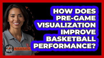 How Does Pre-game Visualization Improve Basketball Performance? - The Basketball Xpert