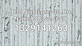 Hd Nightcore In The Name Of Love Full Roblox Id Music Code Youtube - roblox id in the name of love