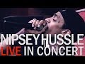 NIPSEY HUSSLE LIVE IN CONCERT #Proud2Pay | All Def