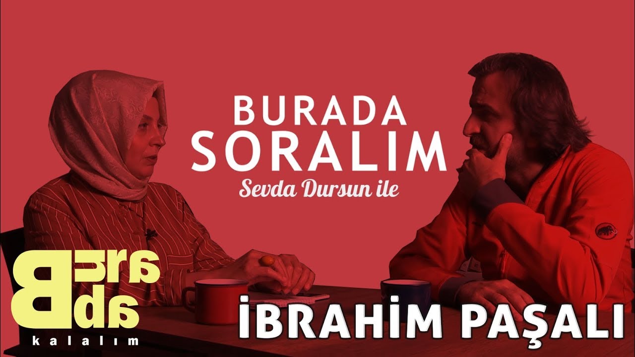 BURADA SORALIM #1 Konuk: İbrahim Paşalı
