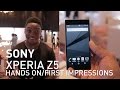 Sony Xperia Z5 Hands On : First Impressions