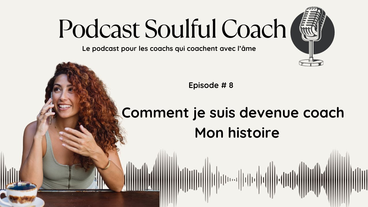 PODCAST #8 : Comment je suis devenue coach - Mon histoire - YouTube