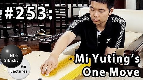 Nick Sibicky Go Lecture #253 - Mi Yuting