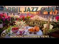 April Morning Jazz Cafe – Bossa Nova for Deep Work, Focus and