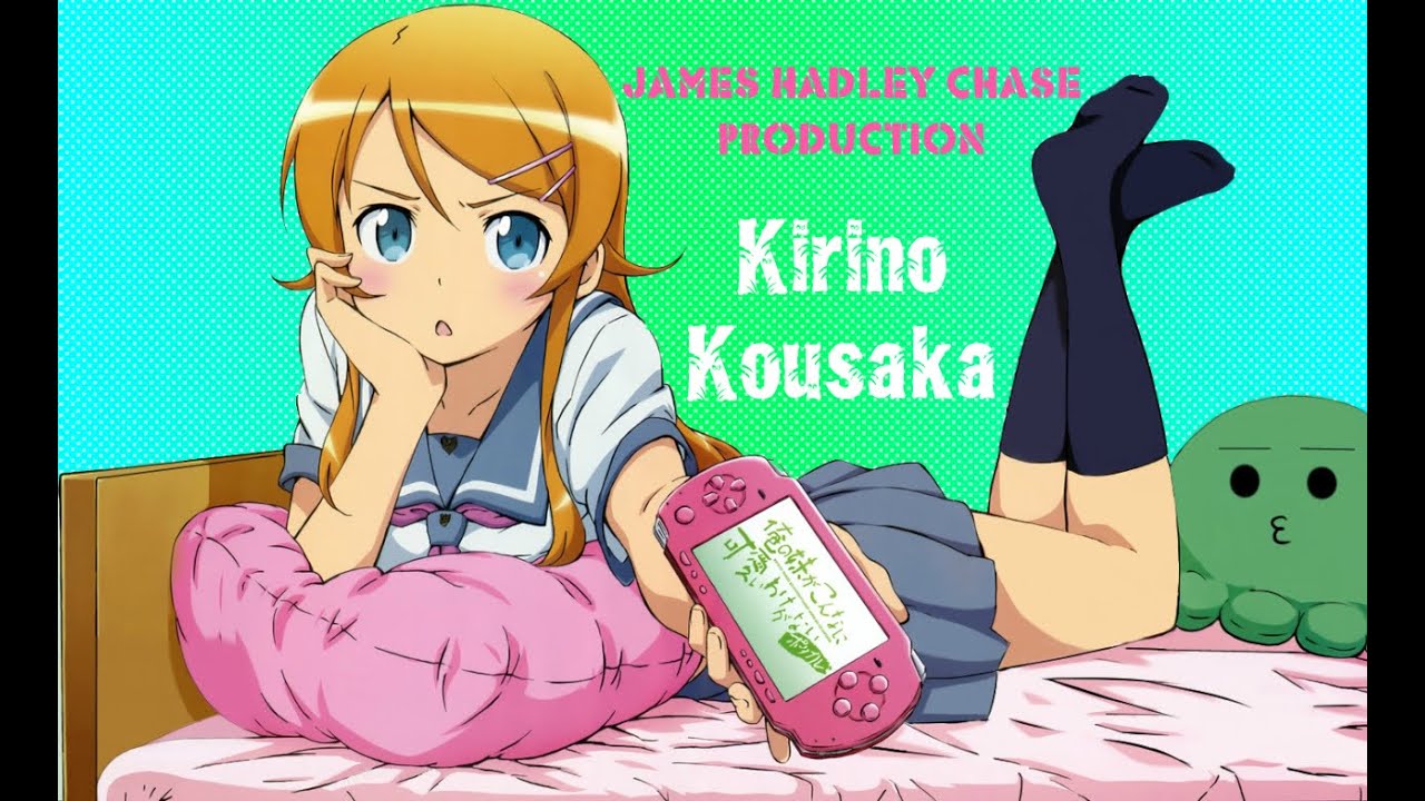 Kirino Kousaka AMV . Ore no Imouto ga Konna ni Kawaii Wake ga Nai