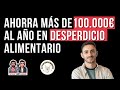 AHORRA MÁS DE 100.000€ AL AÑO EN DESPERDICIO ALIMENTARIO. CON JAVIER JIMÉNEZ DE EFFIWASTE