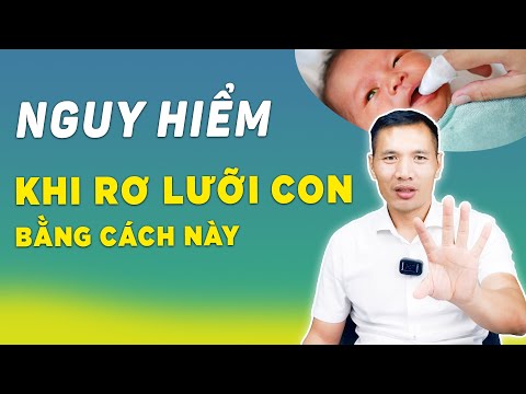 Video CẢNH BÁO nguy hiểm khi rơ lưỡi cho trẻ sơ sinh bằng... - youtube