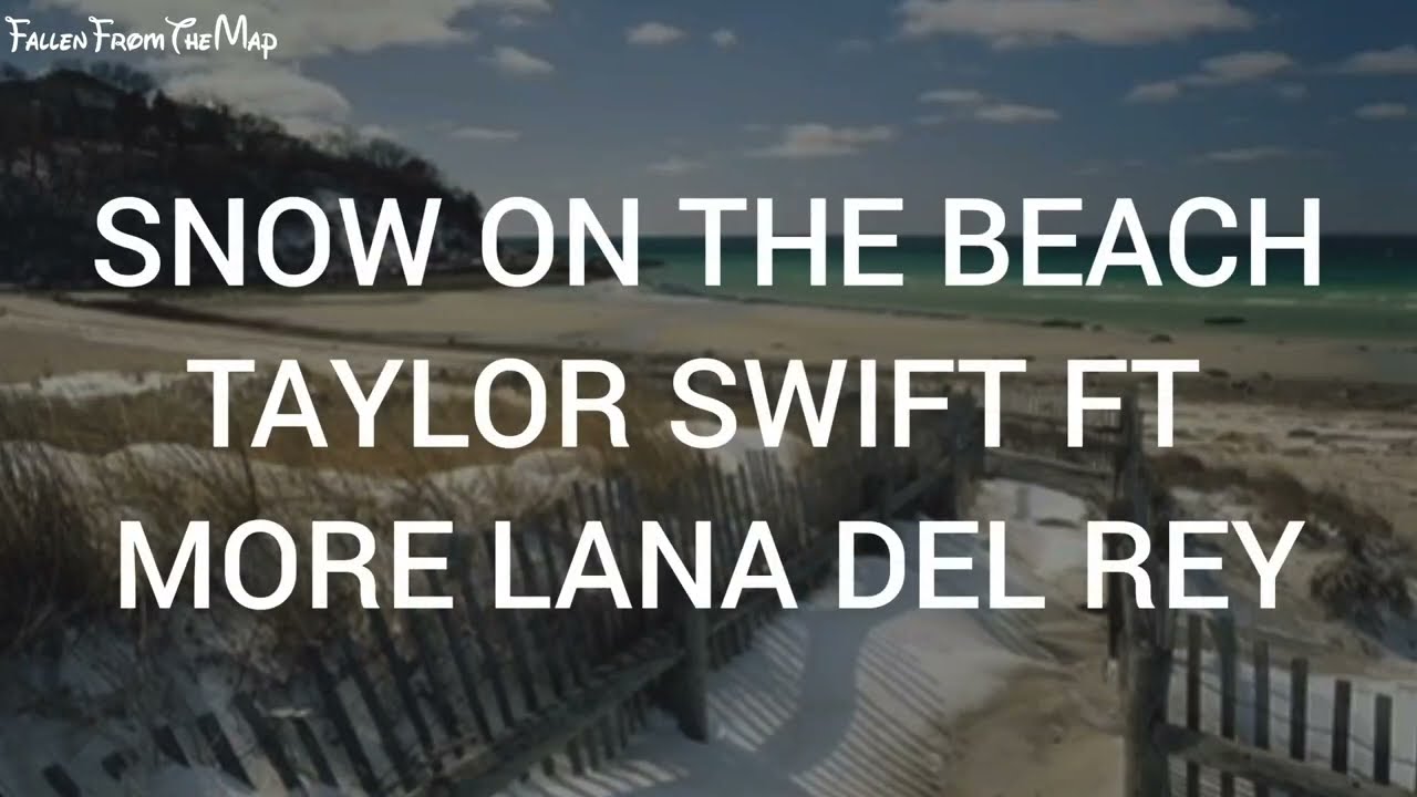 Taylor Swift Ft More Lana Del Rey - Snow On The Beach (Lyrics)