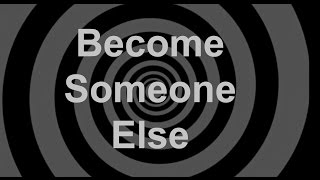 Become Someone Else Hypnosis