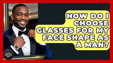 How Do I Choose Glasses For My Face Shape As A Man? - The Sharp Dressed Gent