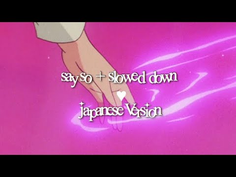 say so - japanese version +slowed