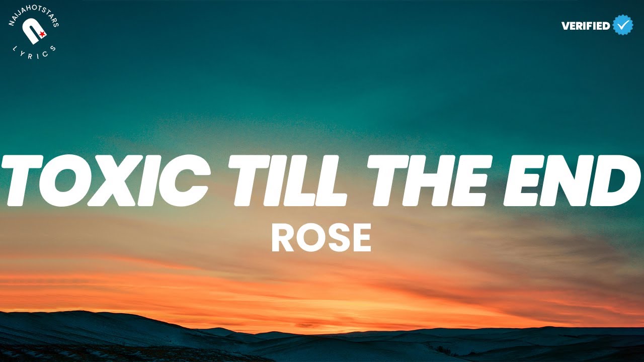 ROSÉ - Toxic Till The End Lyrics (Naijahotstars) - YouTube