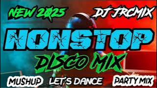 NEW💥 2025 DISCO MIX NONSTOP DJ JRCMIX