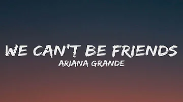 Ariana Grande - we can't be friends (Lyrics)#ArianaGrande #WeCantBeFriends #lyrics