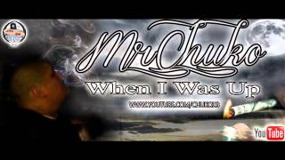 Mr.chuko - When I Was Up
