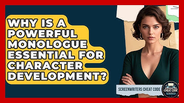 Why Is A Powerful Monologue Essential For Character Development? - Screenwriter