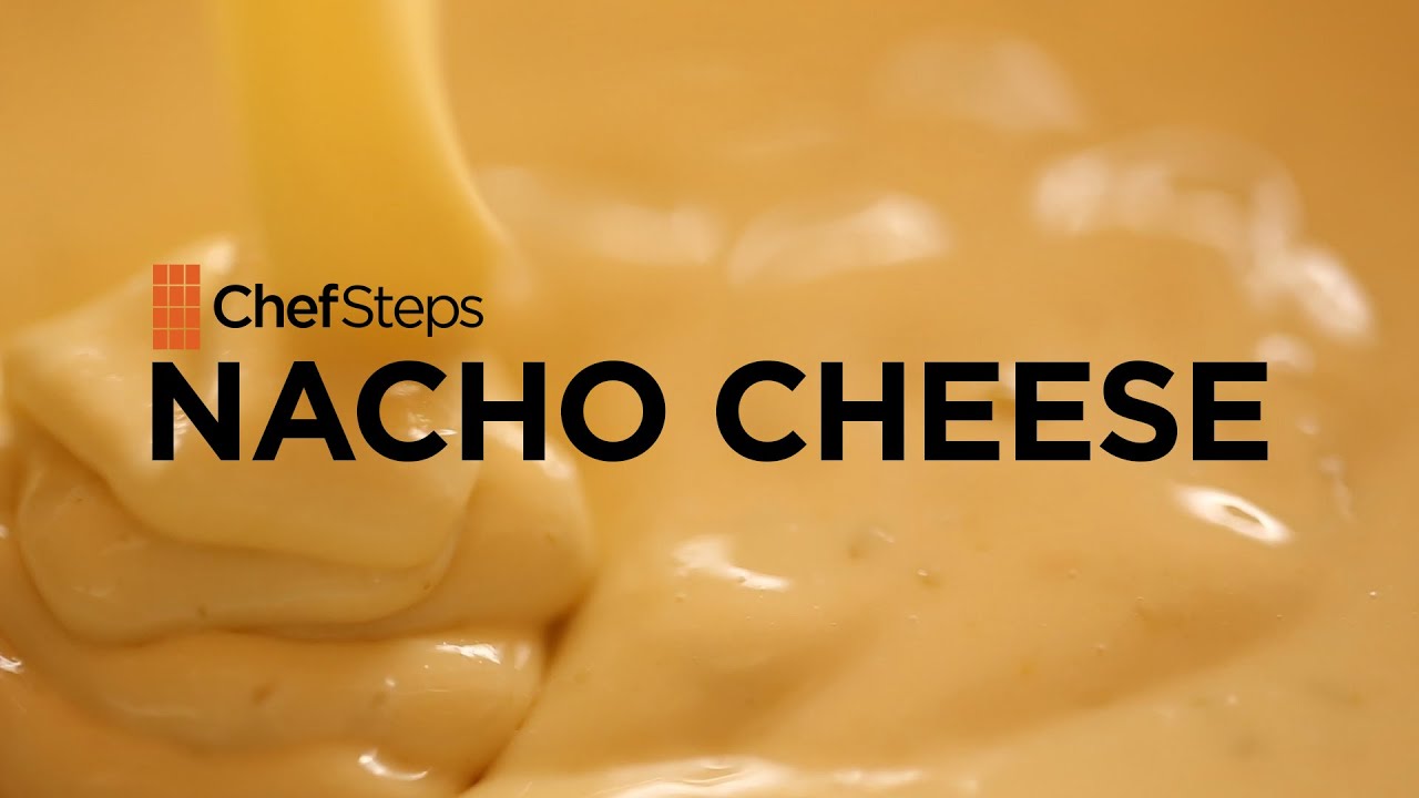 Nacho Cheese | ChefSteps