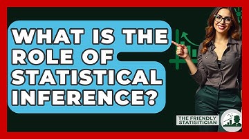 What Is The Role Of Statistical Inference? - The Friendly Statistician