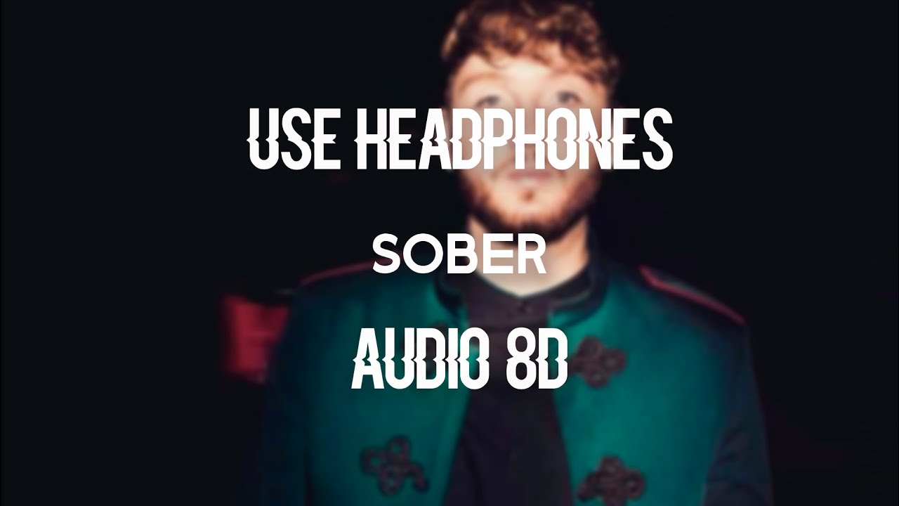 James Arthur - Sober (8D AUDIO) 🎧
