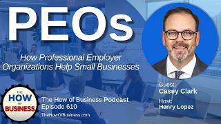 How PEOs (Professional Employer Organizations) Help Small Businesses