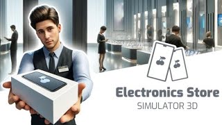 #2 Electronic store simulator 3D [FR] (android) ON VEND DES SMARTPHONES ET DES TABLETTES💵💵