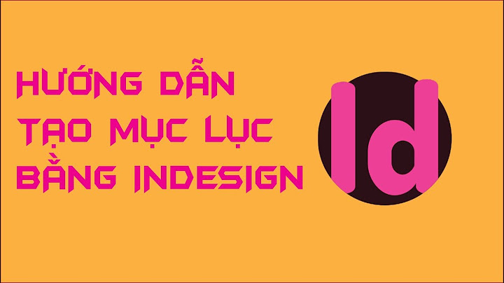 Hướng dẫn cách tạo mục lục trong indesign