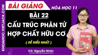 Hoá học 11 Bài 22: Cấu trúc phân tử hợp chất hữu cơ – HOC247