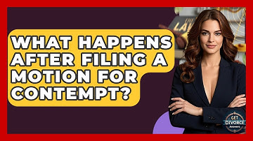 What Happens After Filing A Motion For Contempt? - Get Divorce Answers
