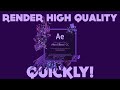 How to Render Fast High Quality After Effects Projects | Render 3x Faster!